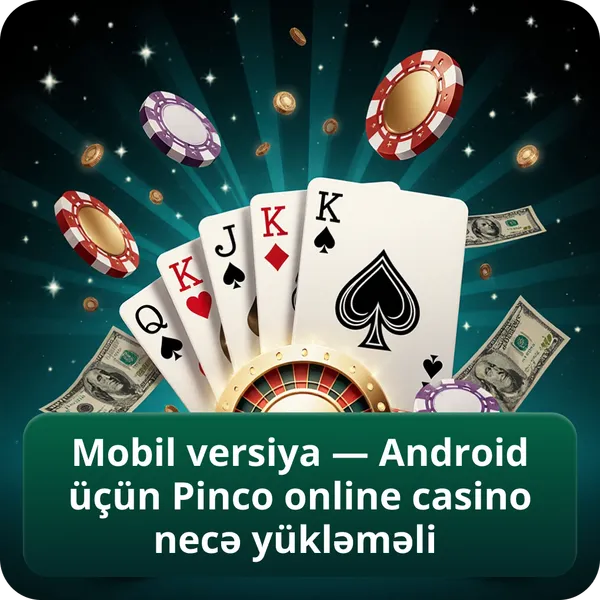 Mobil versiya — Android üçün Pinco online casino necə yükləməli