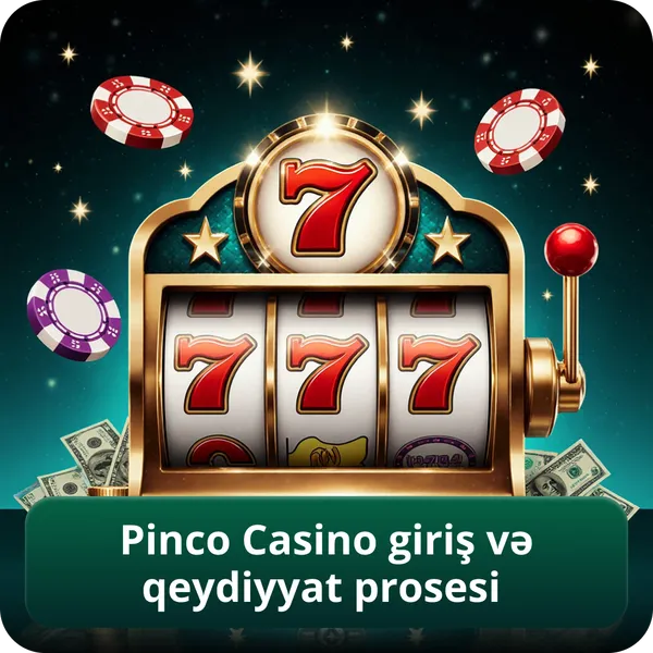 Pinco Casino giriş və qeydiyyat prosesi