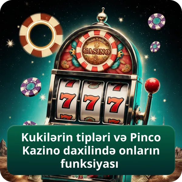 Kukilərin tipləri və Pinco Kazino daxilində onların funksiyası