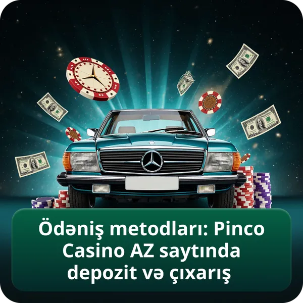Ödəniş metodları: Pinco Casino AZ saytında depozit və çıxarış