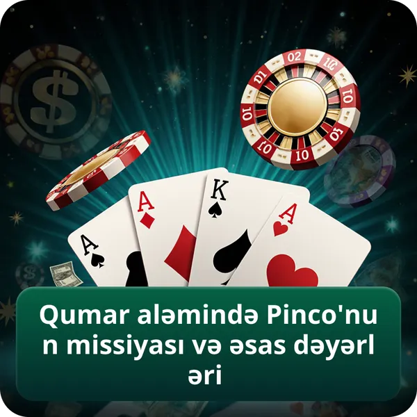 Qumar aləmində Pinco'nun missiyası və əsas dəyərləri